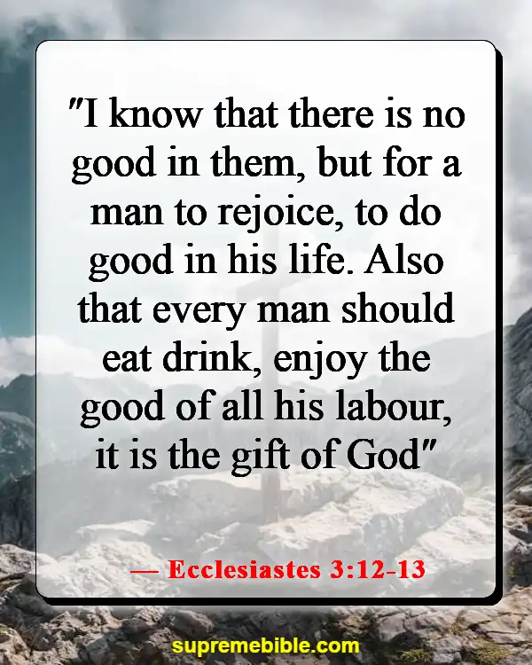 Bible Verses About God Wants Us To Be Happy (Ecclesiastes 3:12-13)