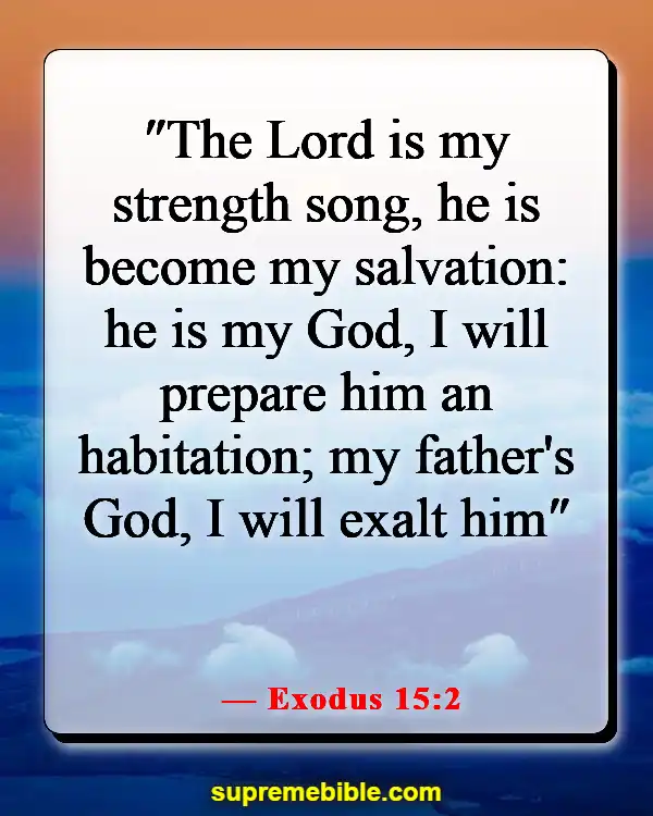 Bible Verses For Strength And Courage In Difficult Times (Exodus 15:2)