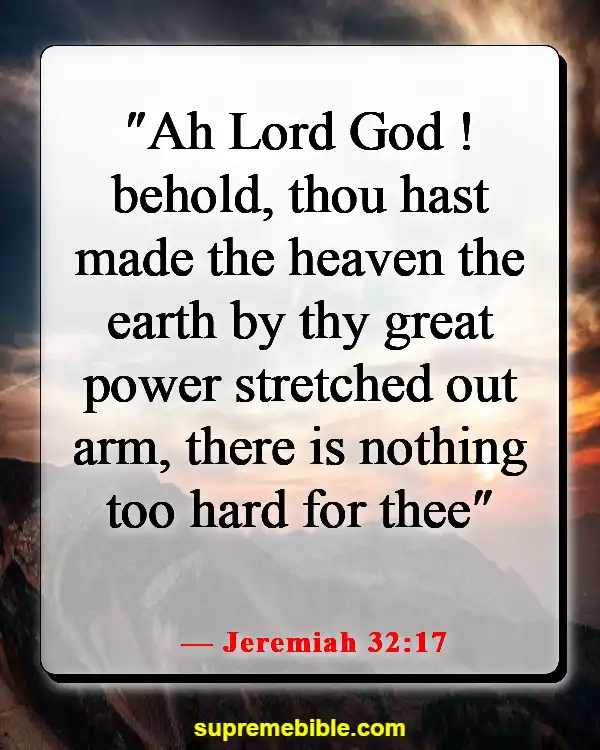 Bible Verses About God’s Powers And Abilities (Jeremiah 32:17)