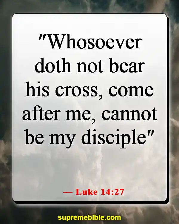 Bible Verses About Losing Your Life For God (Luke 14:27)