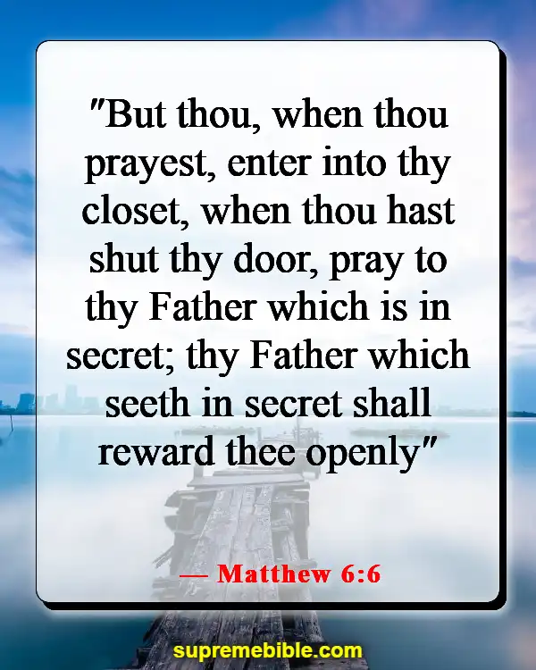 Bible Verses About Prayer During Hard Times (Matthew 6:6)