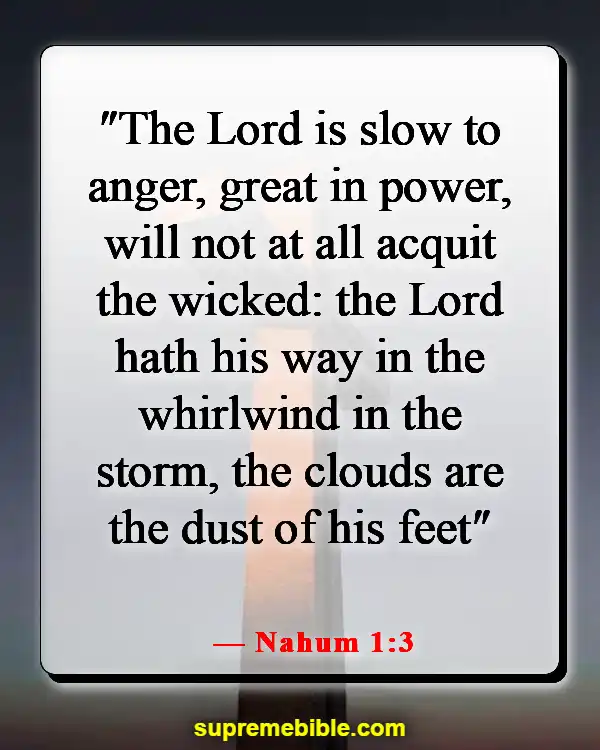 Bible Verses About God’s Powers And Abilities (Nahum 1:3)