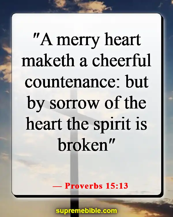 Bible Verses About God Wants Us To Be Happy (Proverbs 15:13)