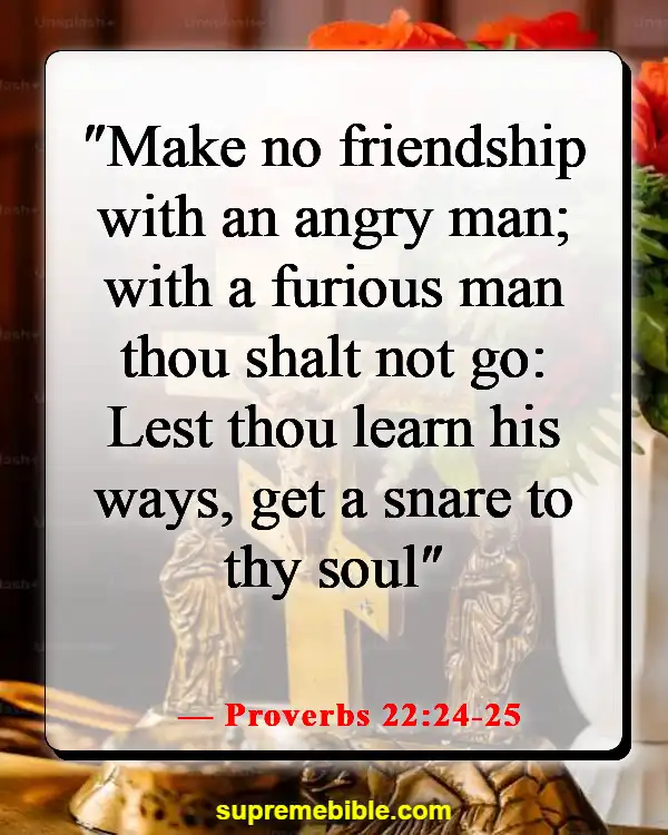 Bible Verses About Removing People From Your Life (Proverbs 22:24-25)