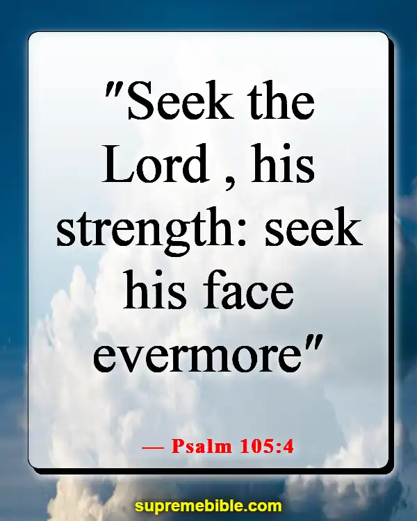 Bible Verses About God Wanting To Spend Time With Us (Psalm 105:4)