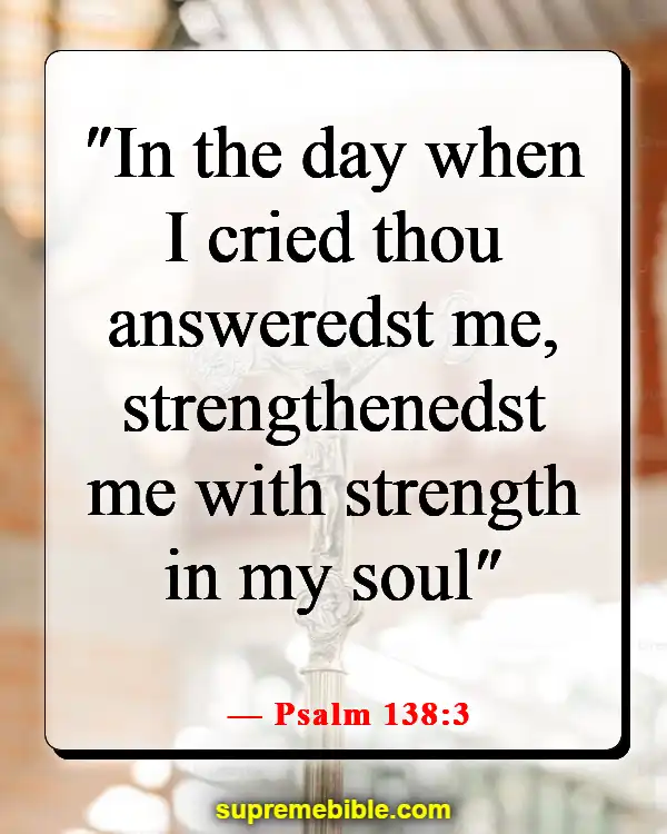 Bible Verses About Prayer During Hard Times (Psalm 138:3)