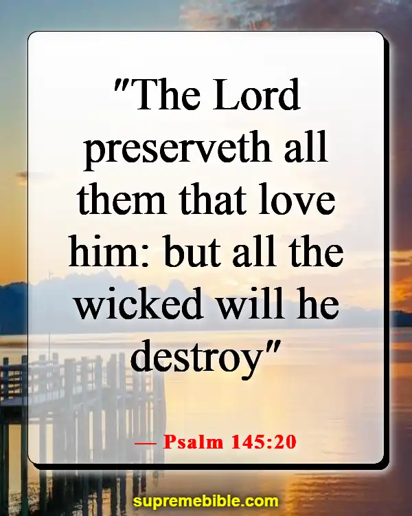 Bible Verses About  Destruction And The End Of The Wicked (Psalm 145:20)