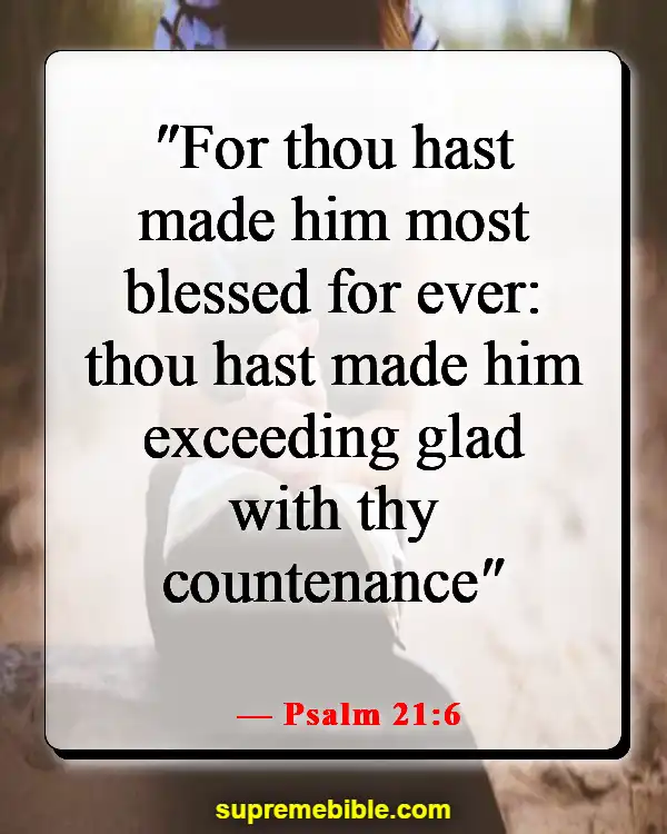 Bible Verses About Finding Joy And Happiness In The Lord (Psalm 21:6)