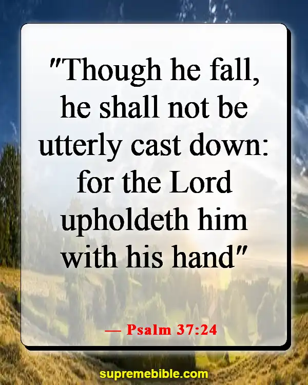 Bible Verses About When You Feel Like Giving Up (Psalm 37:24)