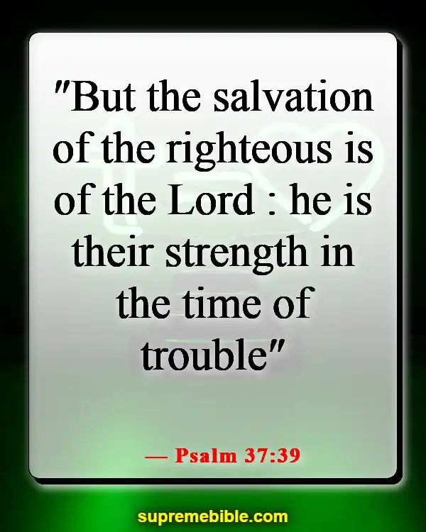 Bible Verses For Strength And Courage In Difficult Times (Psalm 37:39)