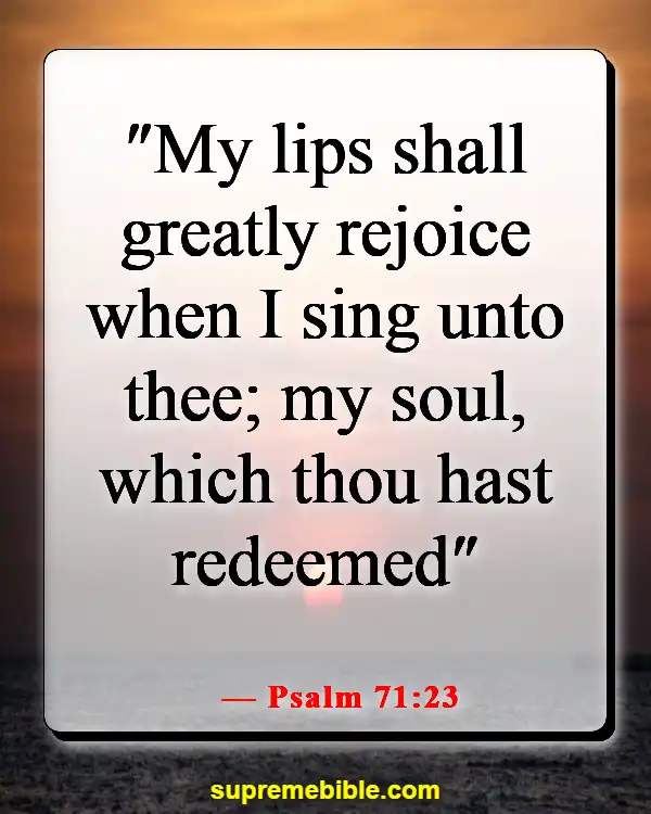 Bible Verses About Finding Joy And Happiness In The Lord (Psalm 71:23)