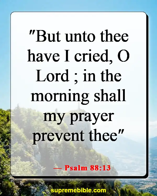 Bible Verse About Seeking God Early In The Morning (Psalm 88:13)