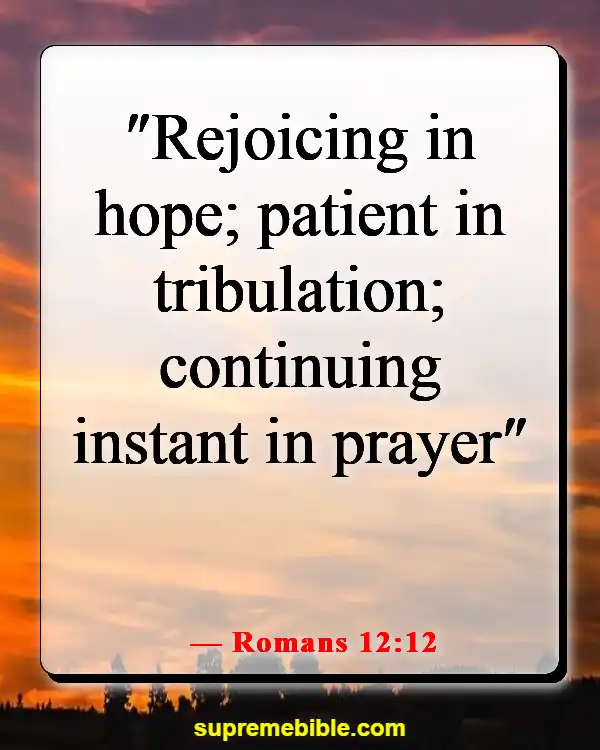 Bible Verses About Prayer During Hard Times (Romans 12:12)