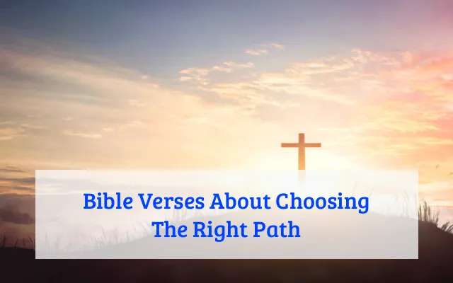 Bible Verses About Choosing The Right Path