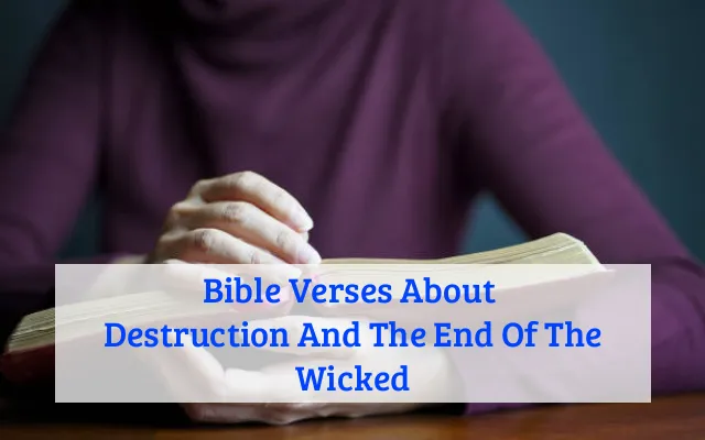 Bible Verses About  Destruction And The End Of The Wicked