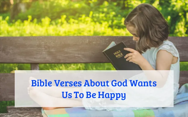 Bible Verses About God Wants Us To Be Happy