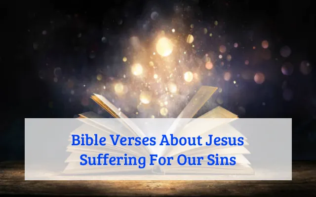 Bible Verses About Jesus Suffering For Our Sins
