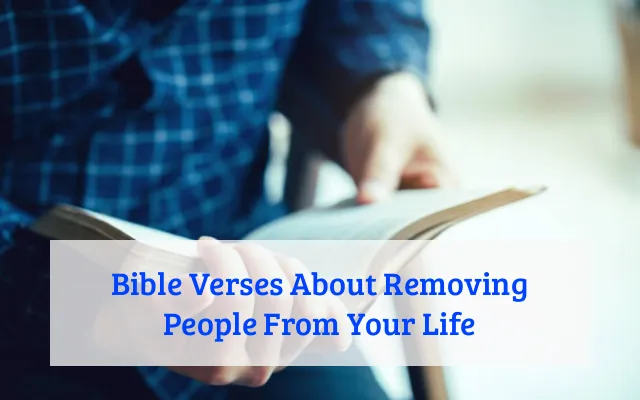 Bible Verses About Removing People From Your Life