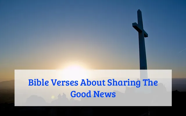 Bible Verses About Sharing The Good News
